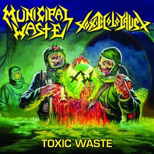 Toxic Waste (TOXIC HOLOCAUST / MUNICIPAL WASTE)