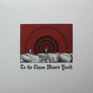 To The Chaos Wizard Youth