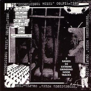 Unconscious Ruins (MIND COLLAGE / INSANE'N THE BRAIN / UNHOLY GRAVE / MORE NOISE FOR LIFE)