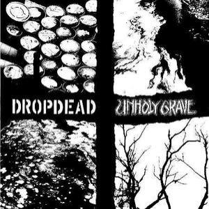DROPDEAD / UNHOLY GRAVE