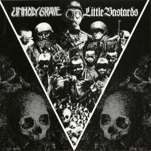 UNHOLY GRAVE / LITTLE BASTARDS