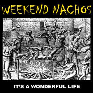 It's A Wonderful Life (WEEKEND NACHOS / CHRONIC BLEEDING SYNDROME)