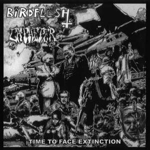 Time To Face Extinction (BIRDFLESH / CATHETER)